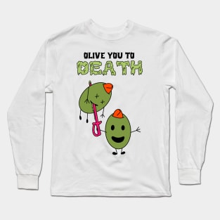 Olive You To Death Long Sleeve T-Shirt